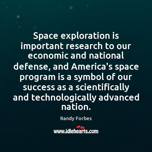 Space exploration is important research to our economic and national defense, and Picture Quotes Image