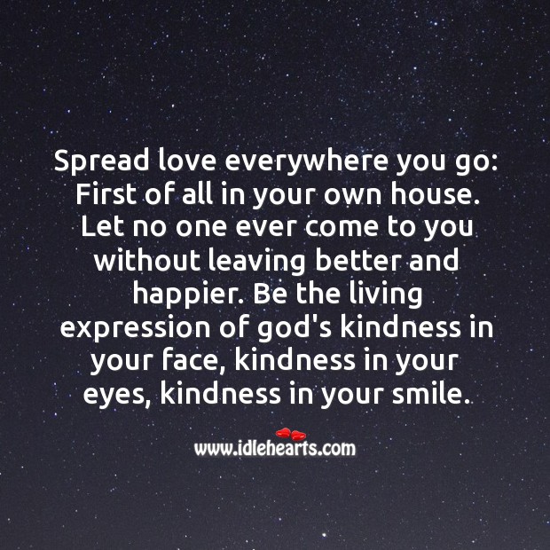 Spread your love everywhere you go. - IdleHearts