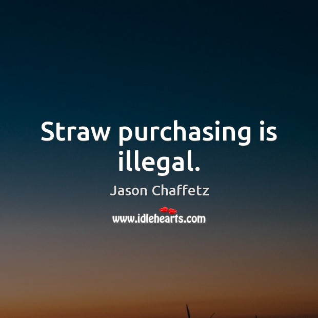 Straw purchasing is illegal. Image