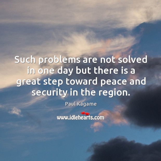 Such problems are not solved in one day but there is a great step toward peace and security in the region. Image