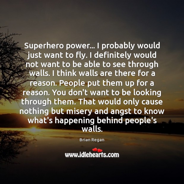 Superhero power… I probably would just want to fly. I definitely would Brian Regan Picture Quote