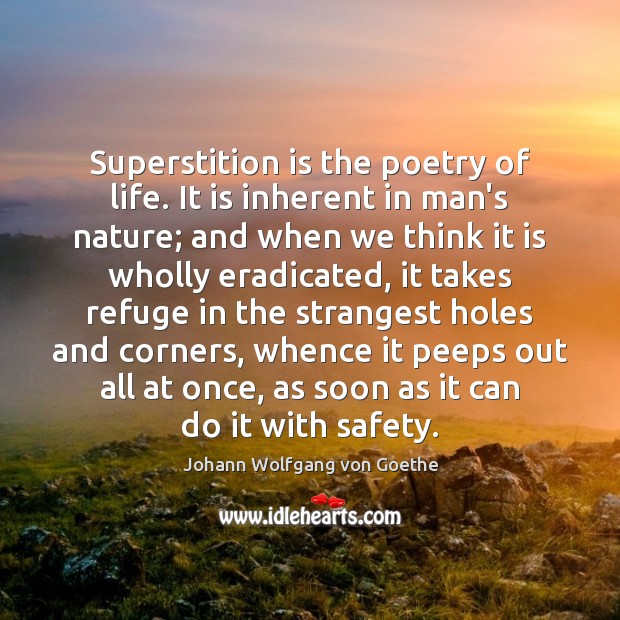 Superstition is the poetry of life. It is inherent in man’s nature; Image