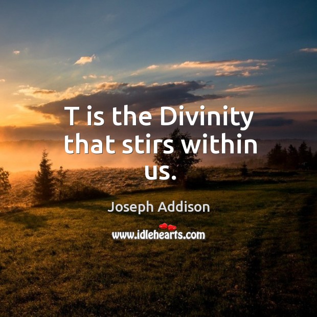 T is the Divinity that stirs within us. Image