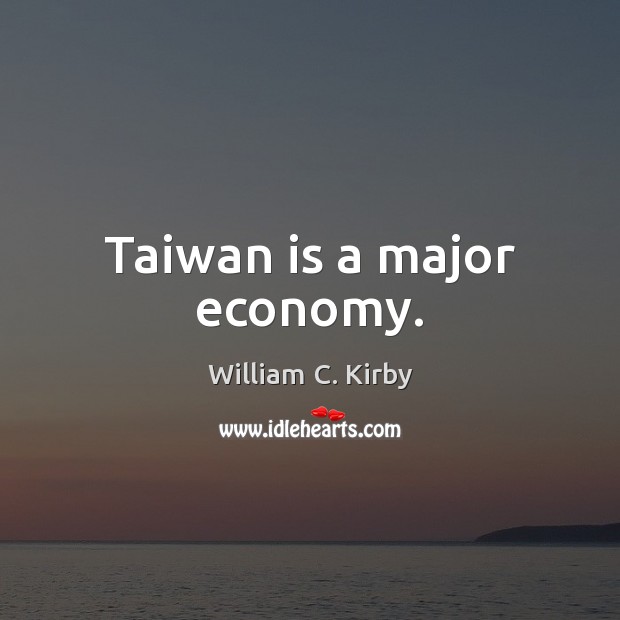 Taiwan is a major economy. Image