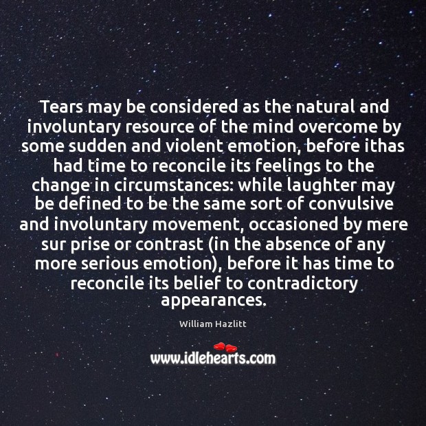 Tears may be considered as the natural and involuntary resource of the Laughter Quotes Image