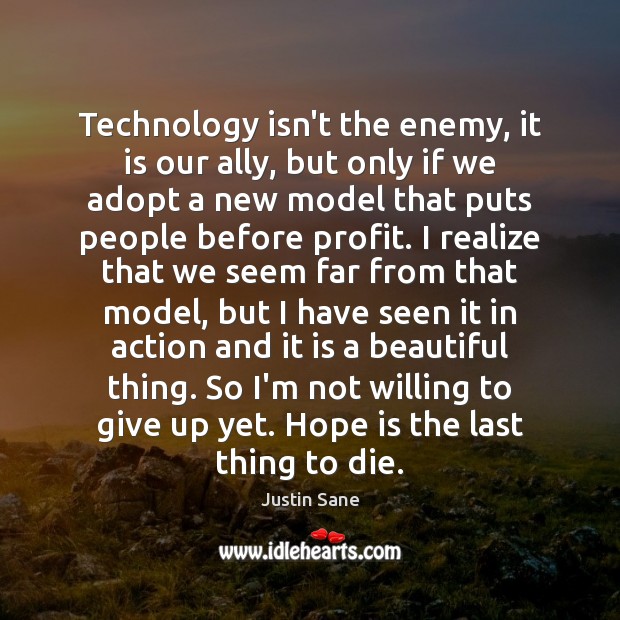 Technology isn’t the enemy, it is our ally, but only if we Enemy Quotes Image