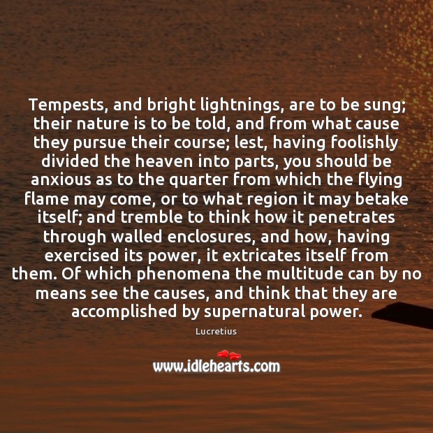 Tempests, and bright lightnings, are to be sung; their nature is to Nature Quotes Image