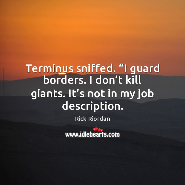 Terminus sniffed. “I guard borders. I don’t kill giants. It’s Image