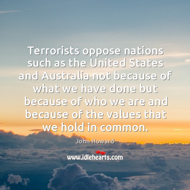 Terrorists oppose nations such as the united states and australia not because Image