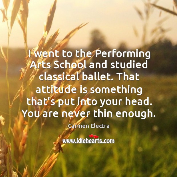 That attitude is something that’s put into your head. You are never thin enough. Attitude Quotes Image