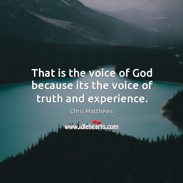 That is the voice of God because its the voice of truth and experience. Image