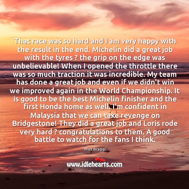 That race was so hard and I am very happy with the Max Biaggi Picture Quote