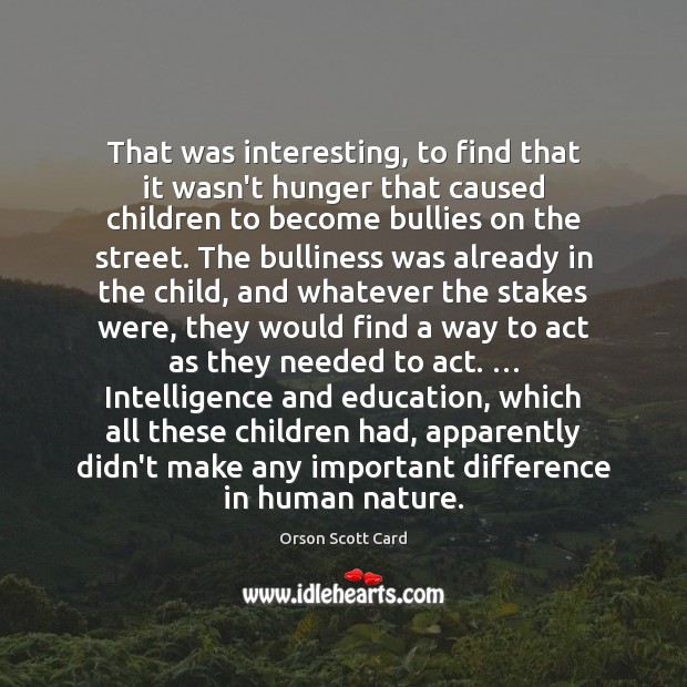 That was interesting, to find that it wasn’t hunger that caused children Nature Quotes Image