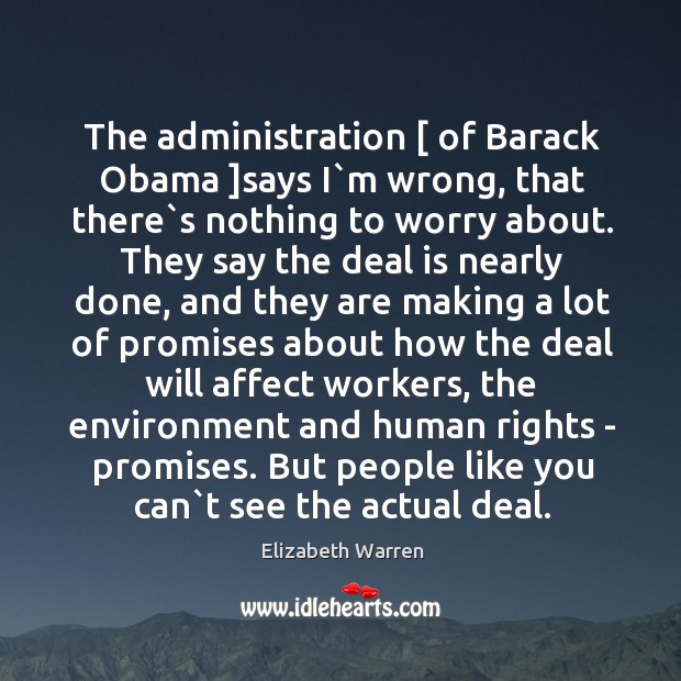 The administration [ of Barack Obama ]says I`m wrong, that there`s Environment Quotes Image