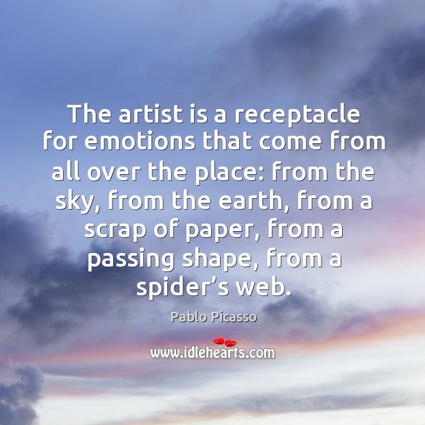 The artist is a receptacle for emotions that come from all over the place: Earth Quotes Image