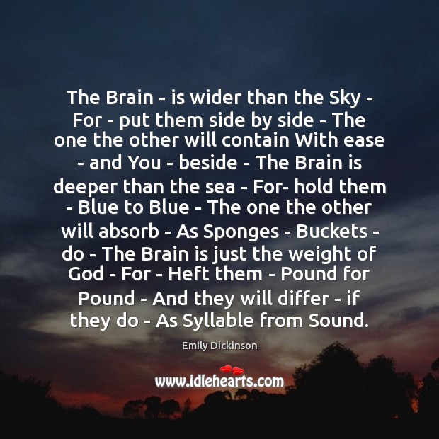 The Brain – is wider than the Sky – For – put Emily Dickinson Picture Quote