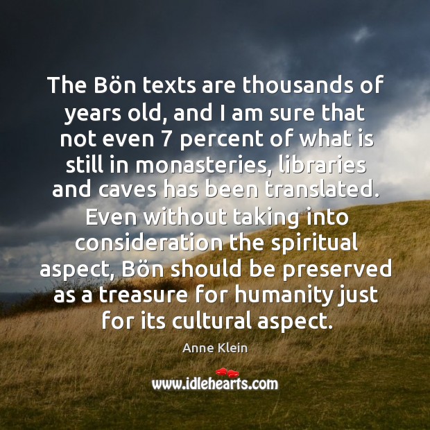 The Bön texts are thousands of years old, and I am Humanity Quotes Image