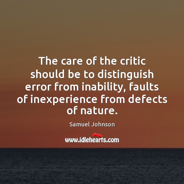 The care of the critic should be to distinguish error from inability, Nature Quotes Image