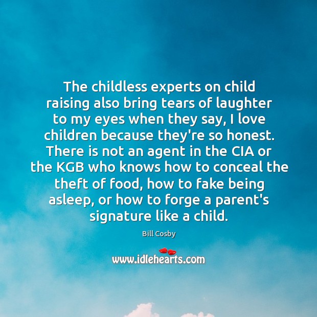 The childless experts on child raising also bring tears of laughter to Laughter Quotes Image