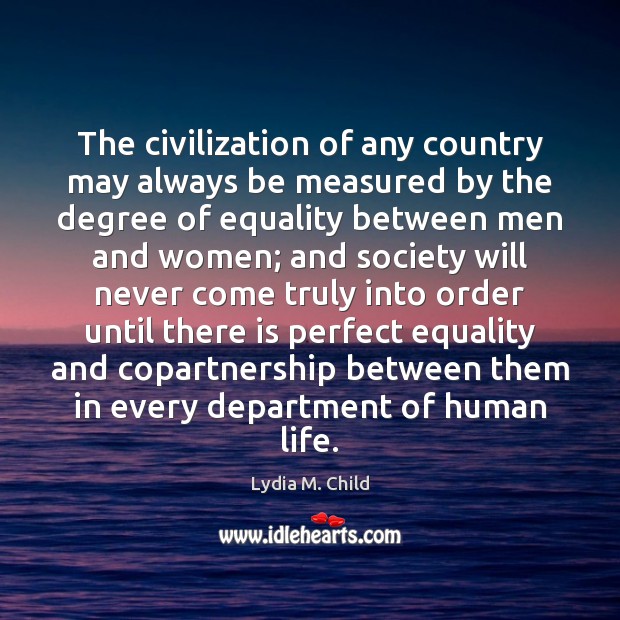 The civilization of any country may always be measured by the degree Image