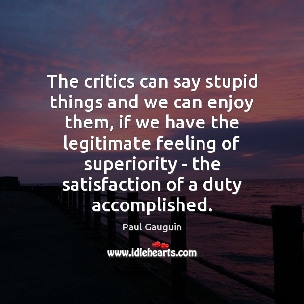 The Critics Can Say Stupid Things And We Can Enjoy Them If Idlehearts