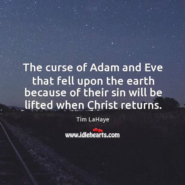 The curse of adam and eve that fell upon the earth because of their sin will be Image