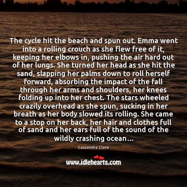 The cycle hit the beach and spun out. Emma went into a Image