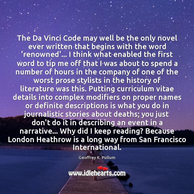 The Da Vinci Code may well be the only novel ever written Geoffrey K. Pullum Picture Quote