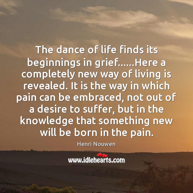 The dance of life finds its beginnings in grief……Here a completely Image