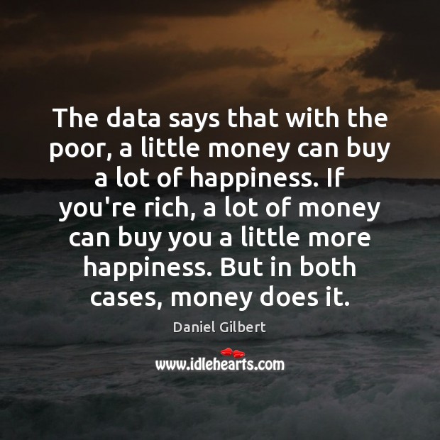 The data says that with the poor, a little money can buy Picture Quotes Image