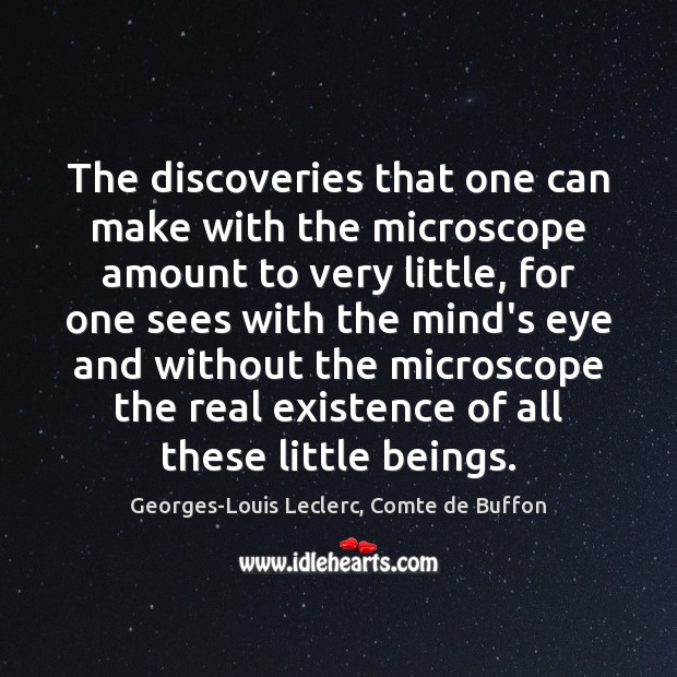 The discoveries that one can make with the microscope amount to very Picture Quotes Image