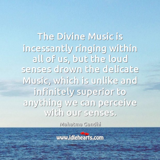 The Divine Music is incessantly ringing within all of us, but the Music Quotes Image