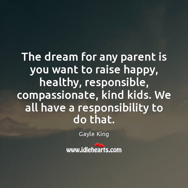 The dream for any parent is you want to raise happy, healthy, Image