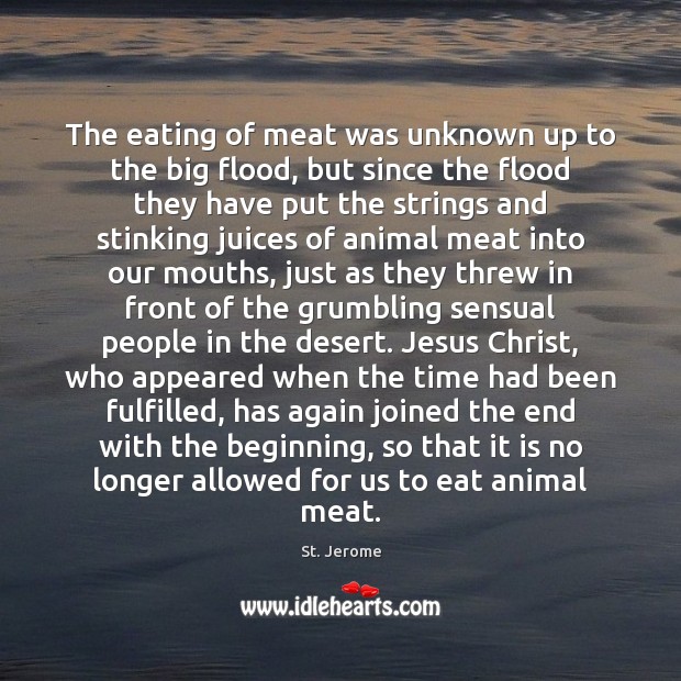 The eating of meat was unknown up to the big flood, but Image