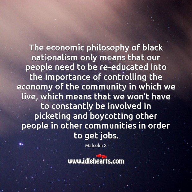 The economic philosophy of black nationalism only means that our people need Image