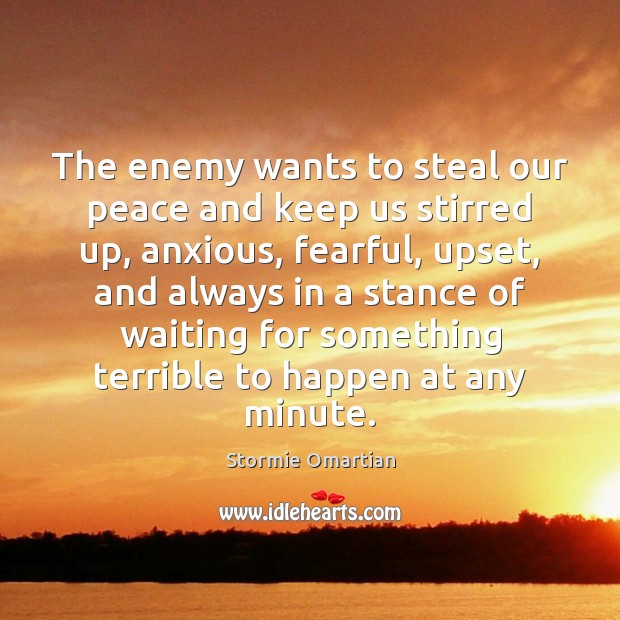 The enemy wants to steal our peace and keep us stirred up, Enemy Quotes Image