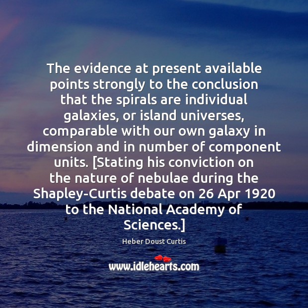 The evidence at present available points strongly to the conclusion that the Heber Doust Curtis Picture Quote