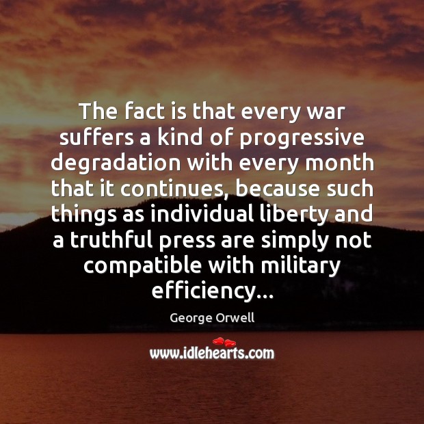 The fact is that every war suffers a kind of progressive degradation Image