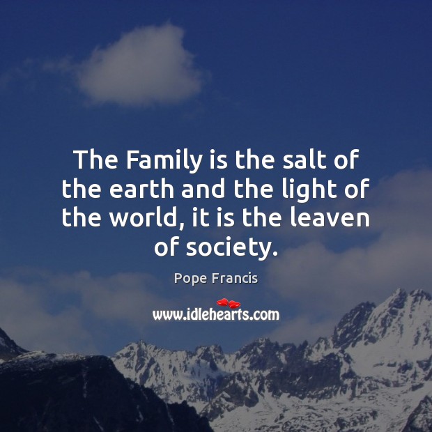 The Family is the salt of the earth and the light of Image