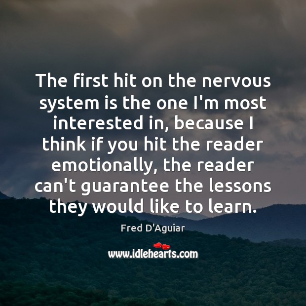 The first hit on the nervous system is the one I’m most Fred D’Aguiar Picture Quote