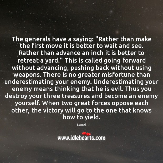 The generals have a saying: “Rather than make the first move it Enemy Quotes Image