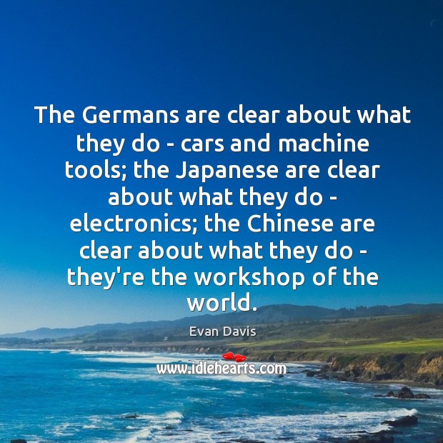 The Germans are clear about what they do – cars and machine Evan Davis Picture Quote