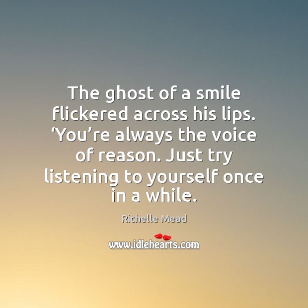 The ghost of a smile flickered across his lips. ‘You’re always Richelle Mead Picture Quote