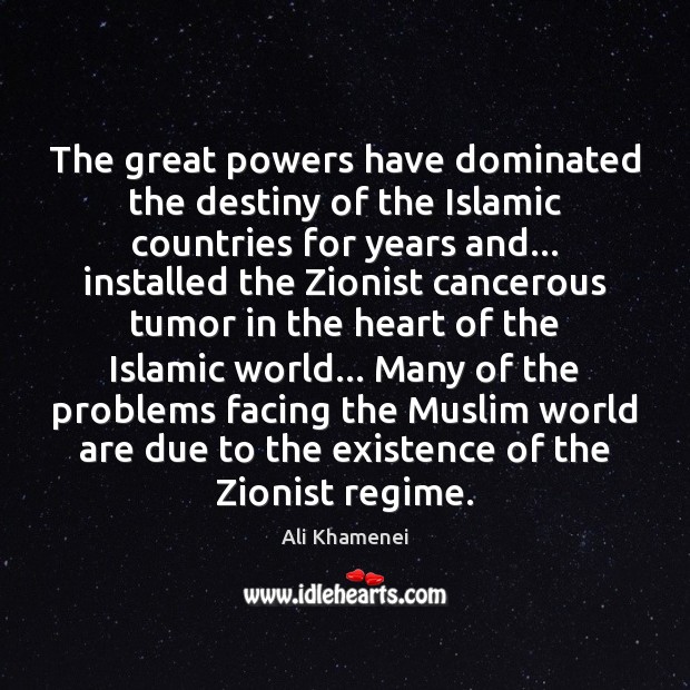 The great powers have dominated the destiny of the Islamic countries for Image