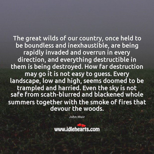 The great wilds of our country, once held to be boundless and Picture Quotes Image