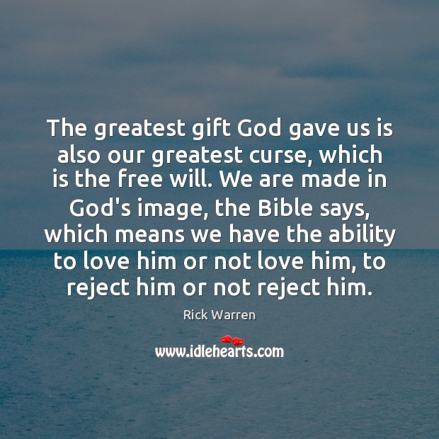 The greatest gift God gave us is also our greatest curse, which Gift Quotes Image