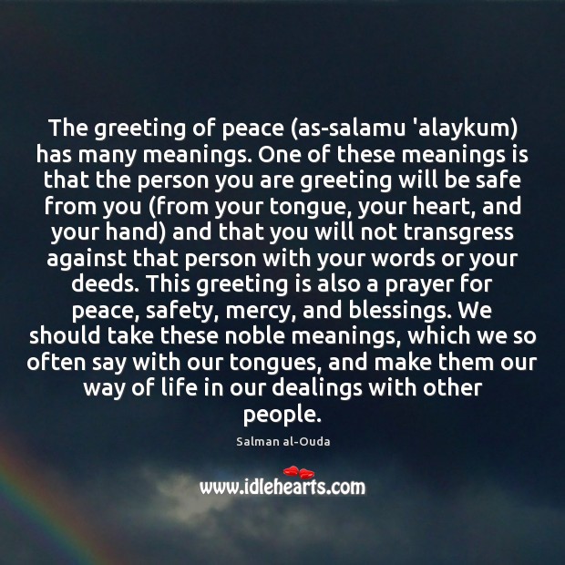 The greeting of peace (as-salamu ‘alaykum) has many meanings. One of these Blessings Quotes Image