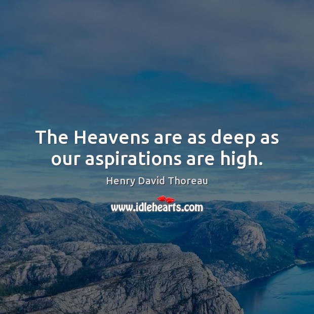The Heavens are as deep as our aspirations are high. Image