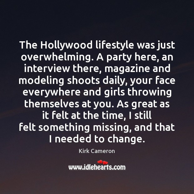 The Hollywood lifestyle was just overwhelming. A party here, an interview there, Image