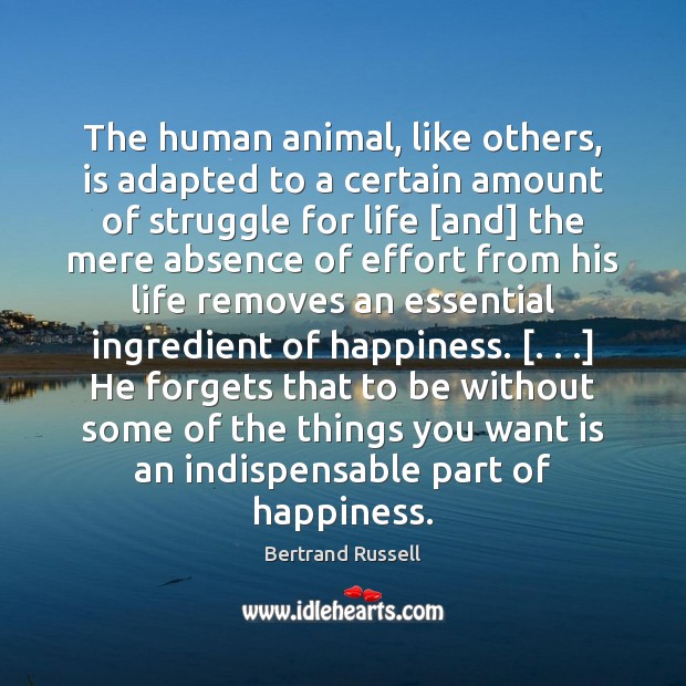 The human animal, like others, is adapted to a certain amount of Effort Quotes Image